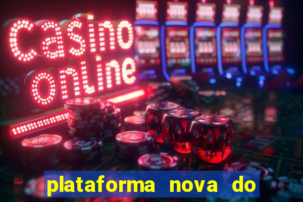 plataforma nova do jogo do tigrinho 2024