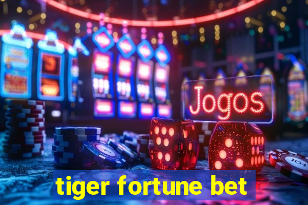 tiger fortune bet