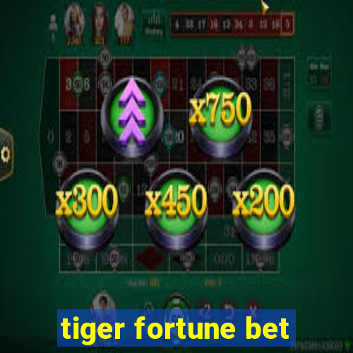 tiger fortune bet