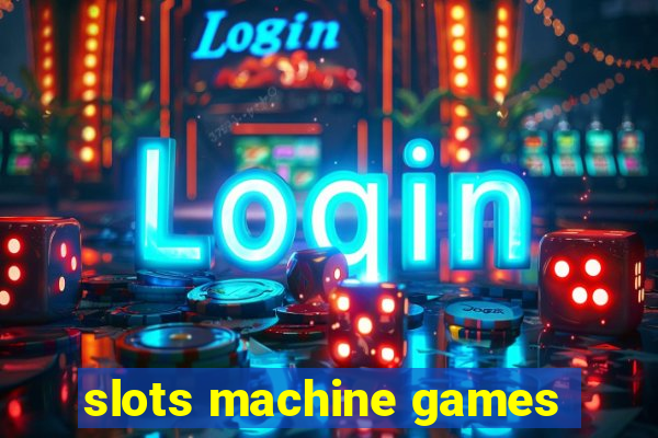 slots machine games