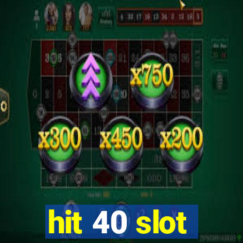 hit 40 slot