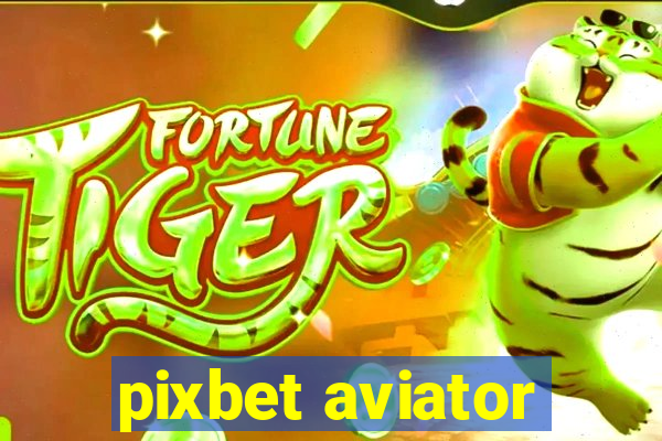 pixbet aviator