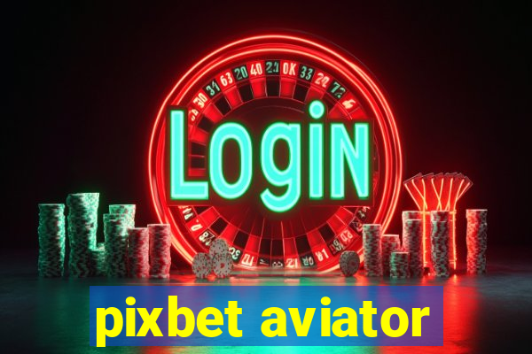 pixbet aviator