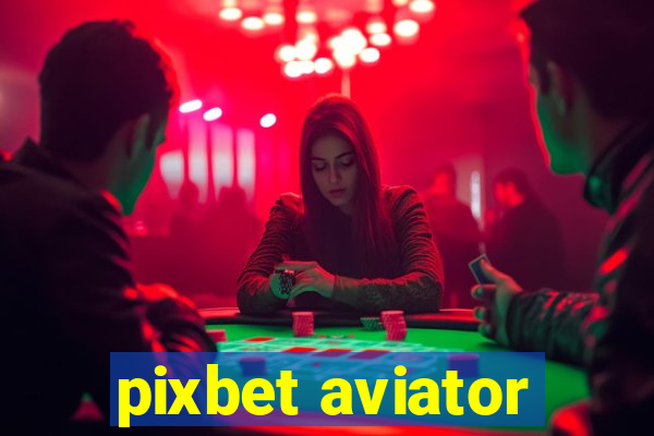 pixbet aviator