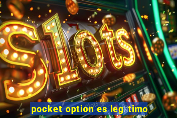 pocket option es leg铆timo