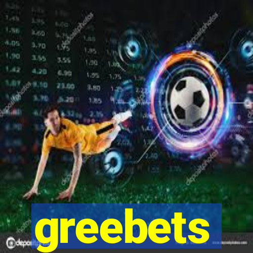 greebets