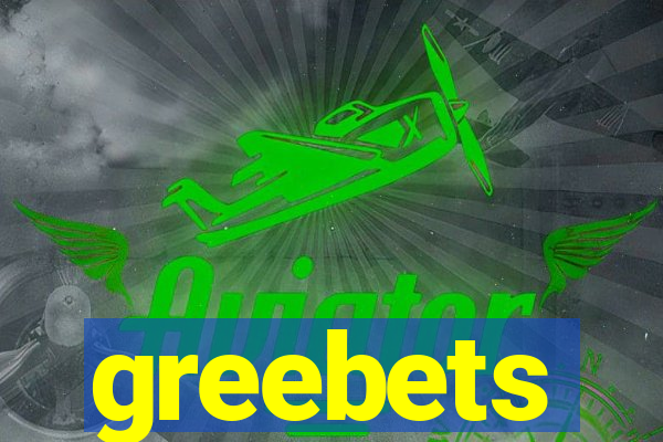 greebets