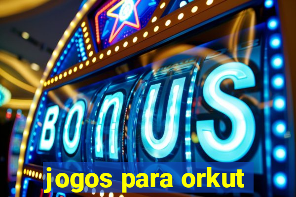 jogos para orkut