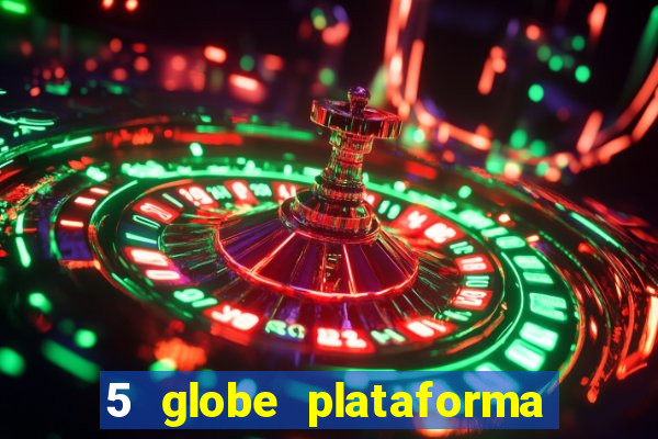 5 globe plataforma de jogos