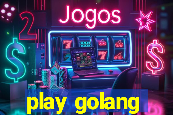 play golang