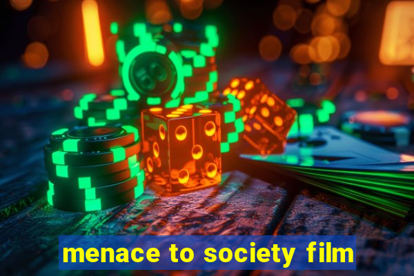 menace to society film