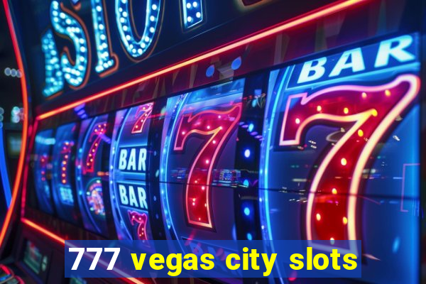 777 vegas city slots