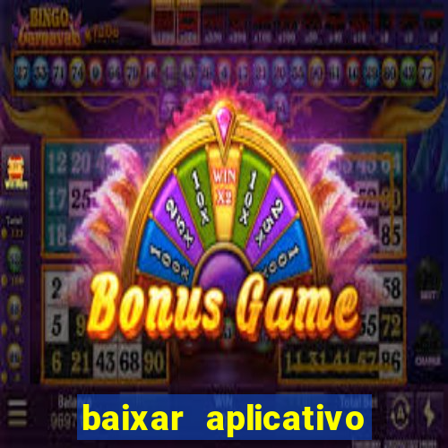 baixar aplicativo de aposta bet