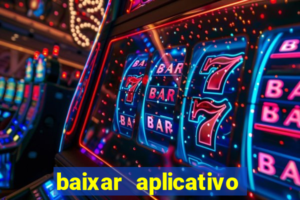 baixar aplicativo de aposta bet