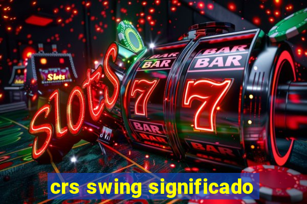 crs swing significado