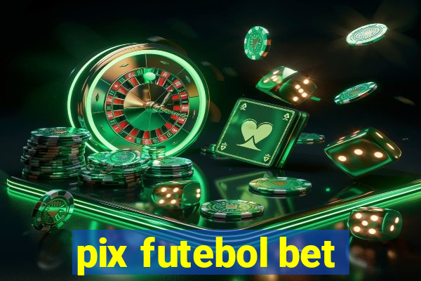 pix futebol bet