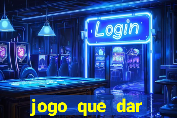 jogo que dar dinheiro para jogar