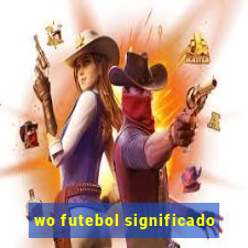 wo futebol significado