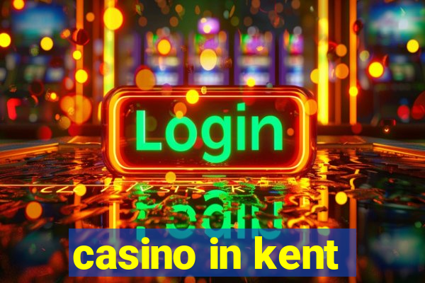 casino in kent