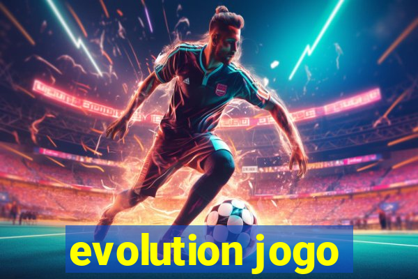 evolution jogo