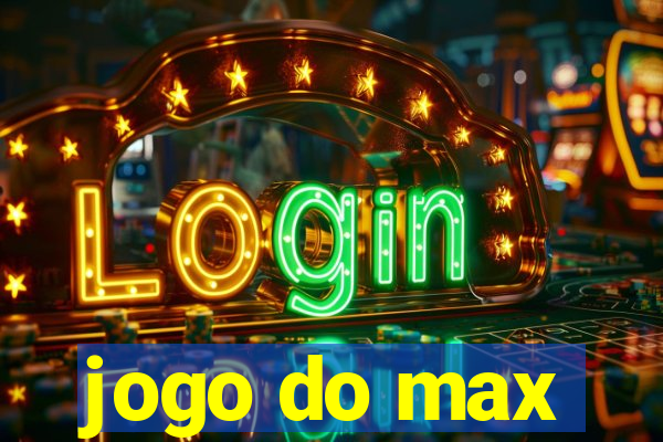 jogo do max