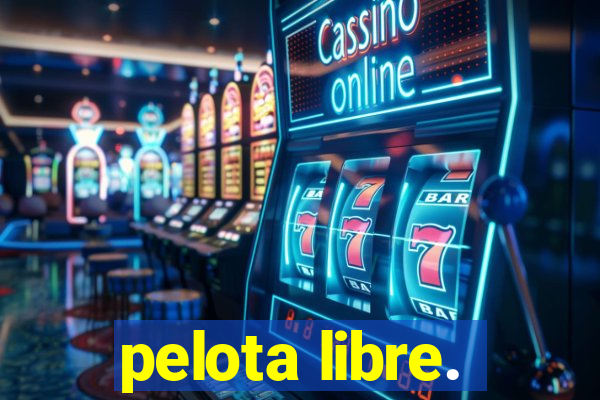 pelota libre.