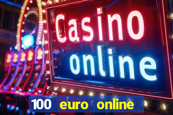 100 euro online casino bonus