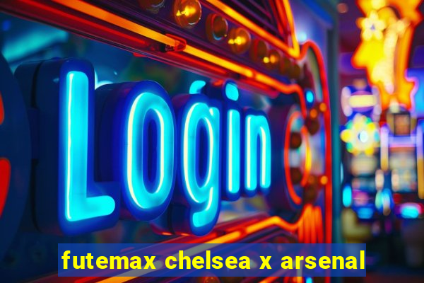 futemax chelsea x arsenal