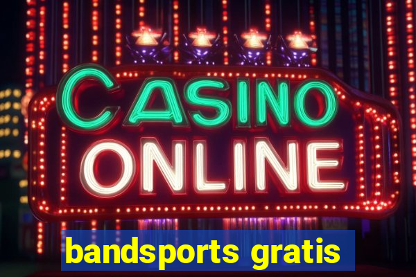 bandsports gratis