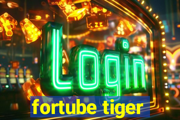 fortube tiger