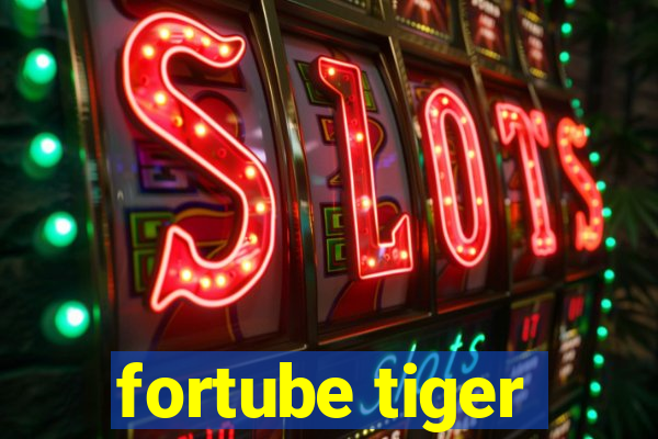 fortube tiger