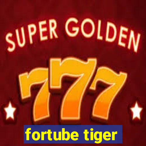 fortube tiger