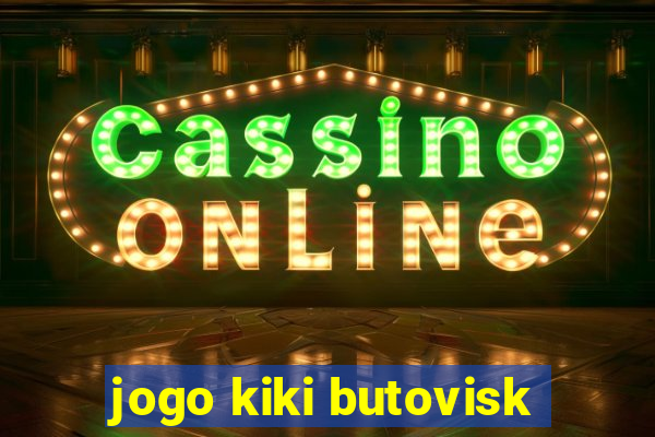 jogo kiki butovisk