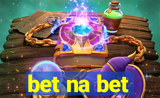 bet na bet