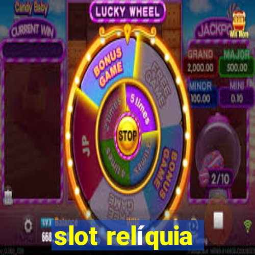 slot relíquia