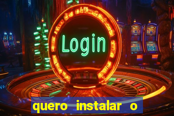 quero instalar o jogo do tigre