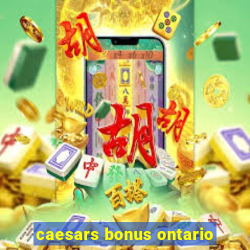 caesars bonus ontario