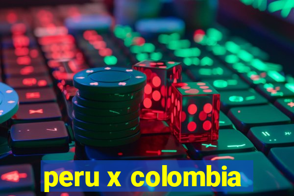 peru x colombia