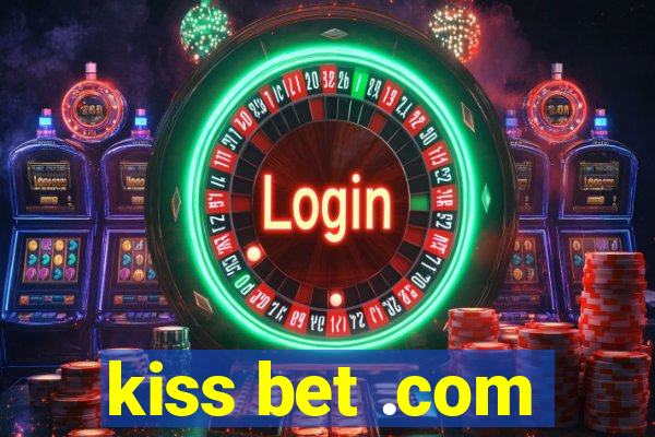 kiss bet .com