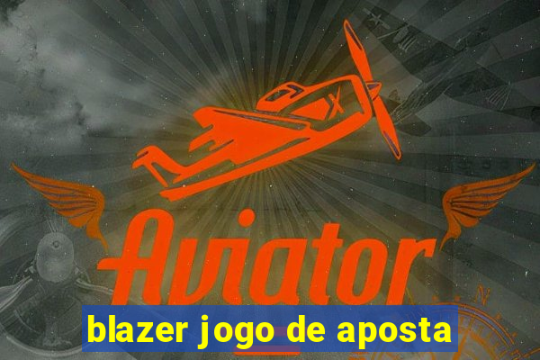 blazer jogo de aposta