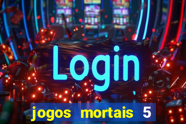 jogos mortais 5 assistir online