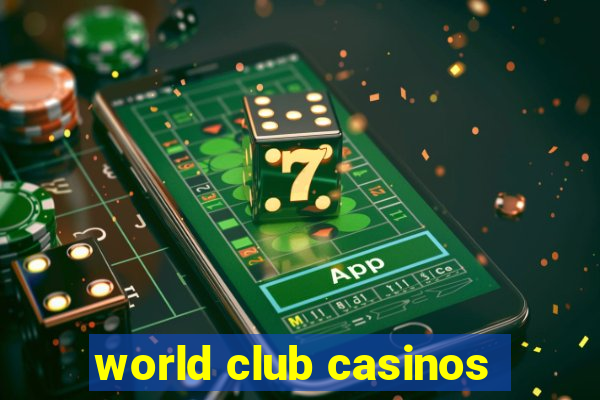 world club casinos