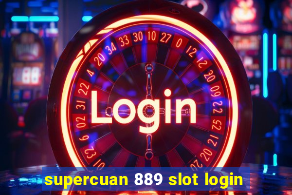 supercuan 889 slot login