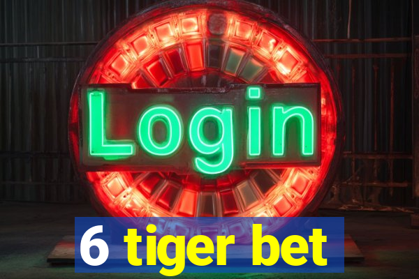 6 tiger bet