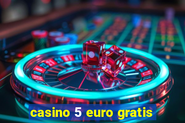 casino 5 euro gratis