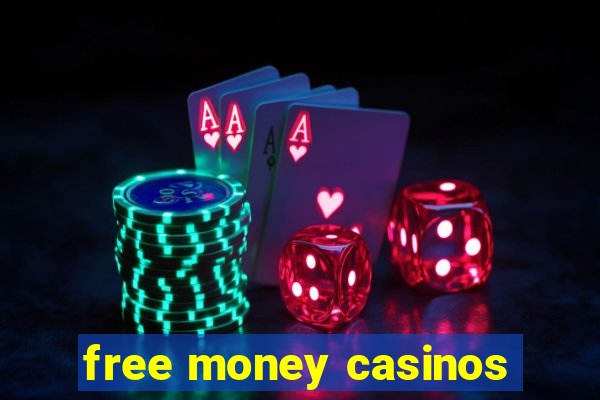 free money casinos