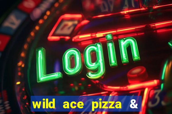 wild ace pizza & pub reviews