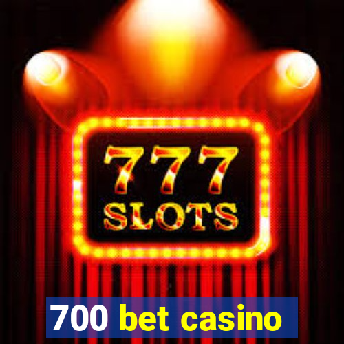 700 bet casino