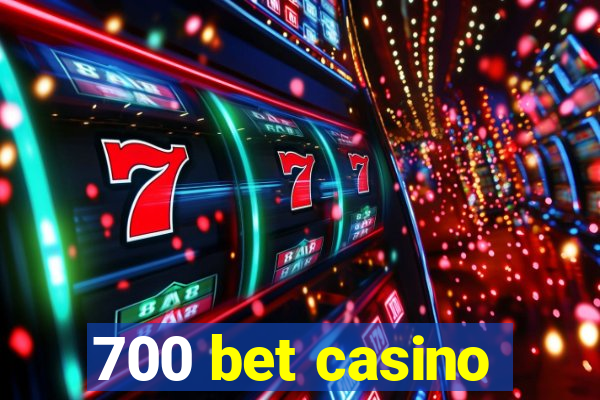 700 bet casino