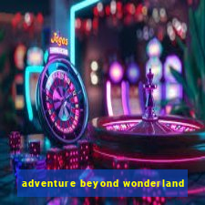 adventure beyond wonderland